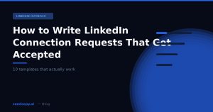 How to Write LinkedIn Connection Requests That Get Accepted (With 10 Templates)